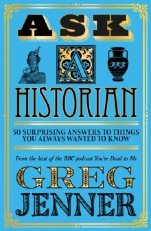 Image of Ask A Historian : 50 Surprising Answers to Things You Always Wanted to Know Paperback / softback
