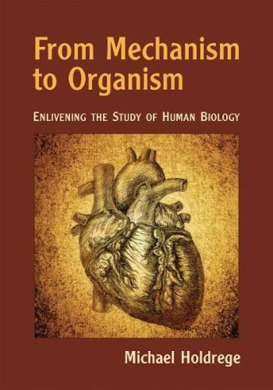 Image of From Mechanism to Organism : Enlivening the Study of Human Biology Paperback / softback