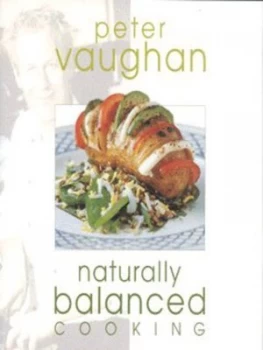 Image of Naturally Balanced Cooking by Peter Vaughan Book