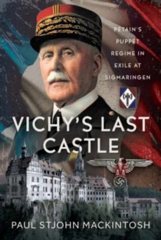Image of Vichy's Last Castle. Hardback. By Paul St John Mackintosh Books