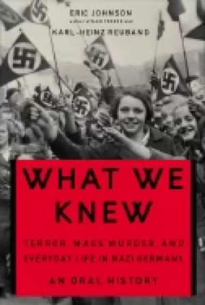 Image of what we knew terror mass murder and everyday life in nazi germany