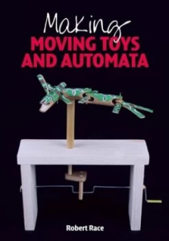 Image of Making moving toys and automata by Robert Race