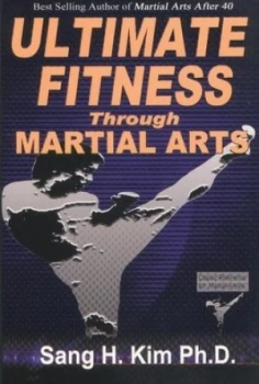 Image of Ultimate Fitness through Martial Arts by Sang H Kim Paperback
