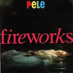 Image of Fireworks by Pele CD Album