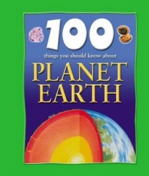 Image of 100 Things You Should Know about Planet Earth by Peter D Riley and Clive Carpenter Hardback