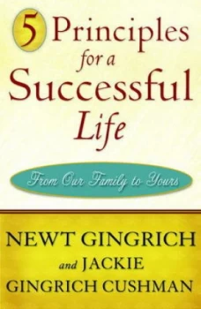Image of 5 Principles for a Successful Life by Newt Gingrich and Jackie Gingrich Cushman Book