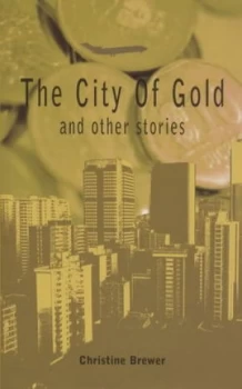 Image of City of Gold and Other Stories by Christine Brewer Hardback