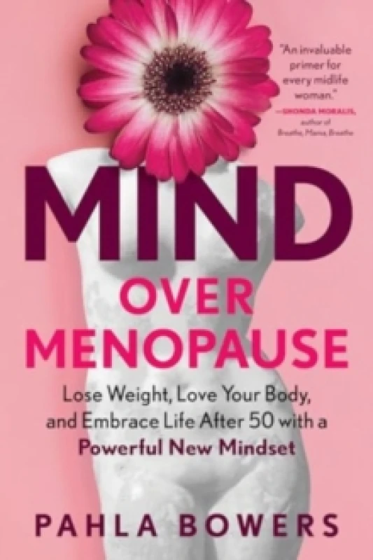 Image of Mind Over Menopause : Lose Weight, Love Your Body, and Embrace Life After 50 with a Powerful New Mindset Paperback / softback