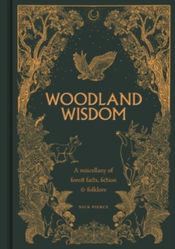 Image of Woodland Wisdom : A Miscellany of Forest Facts, Fiction & Folklore Hardback
