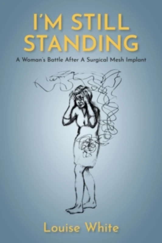 Image of Im still standing : A womans battle after a surgical mesh implant Paperback / softback
