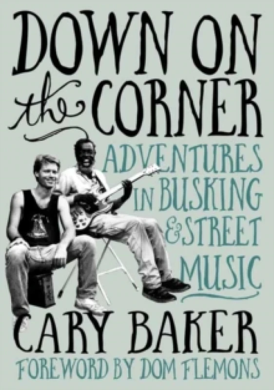 Image of Down On The Corner : Adventures In Busking & Street Music Paperback / softback