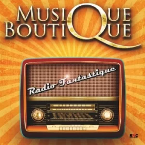 Image of Radio Fantastique by Musique Boutique CD Album