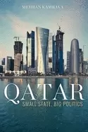 Image of Qatar Small State, Big Politics by Mehran Kamrava