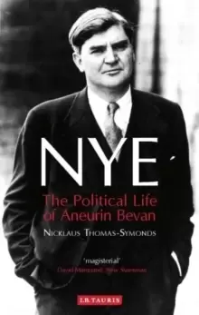 Image of NYE : The Political Life of Aneurin Bevan
