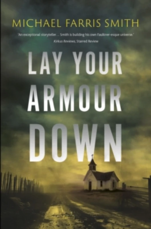 Image of Lay Your Armour Down : A Southern Noir of bounty hunters, a child with a secret, and a job that turns bloody Paperback / softback