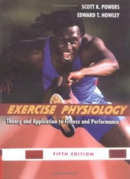 Image of Exercise Physiology by Scott K Powers and Edward T Howley Book