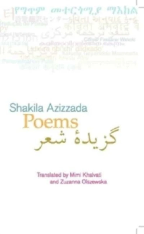 Image of Poems. Book. By Shakila Azizzada, Shakila Azizzada, Poetry Translation Centre Books