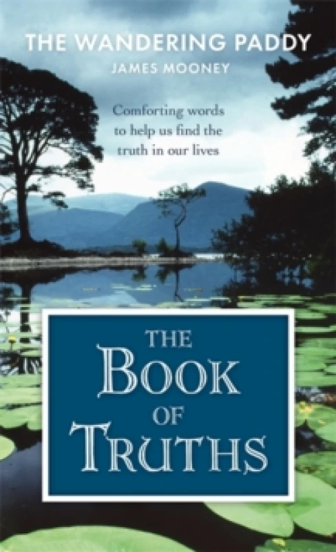 Image of The Book of Truths : Words to Help Us Find the Truth in Our Lives From The Wandering Paddy Hardback