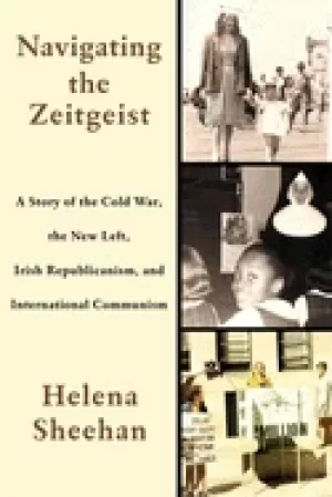 Image of navigating the zeitgeist a story of the cold war the new left irish republi