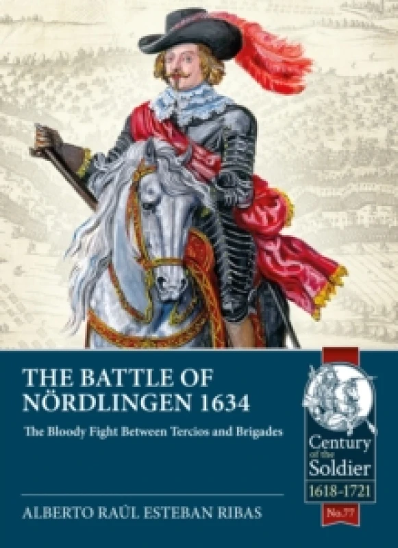 Image of The Battle of Nordlingen 1634 : The Bloody Fight Between Tercios and Brigades Paperback / softback