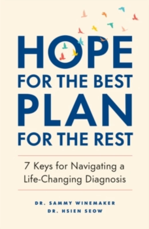 Image of Hope for the Best, Plan for the Rest : 7 Keys for Navigating a Life-Changing Diagnosis Paperback / softback