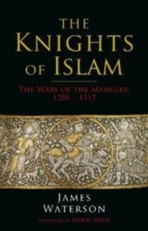 Image of The Knights of Islam : The Wars of the Mamluks, 1250 - 1517 Paperback / softback