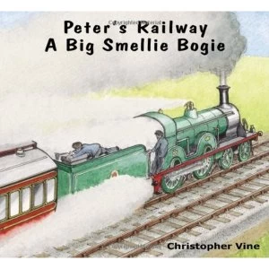 Image of Peter's Railway a Big Smellie Bogie by Christopher G. C. Vine (Paperback, 2011)