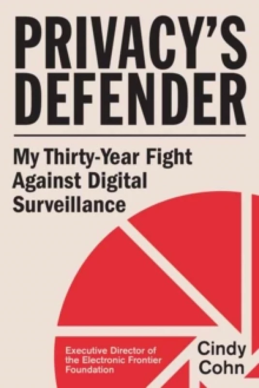 Image of Privacy's Defender : My Thirty-Year Fight Against Digital Surveillance Hardback