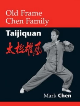 Image of Old Frame Chen Family Taijiquan by Mark Chen Paperback