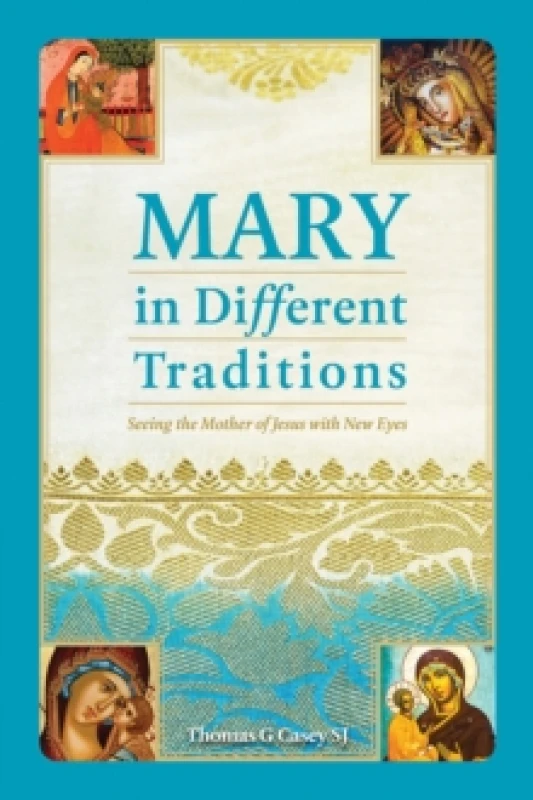 Image of Mary in Different Traditions : Seeing the Mother of Jesus with New Eyes Paperback / softback