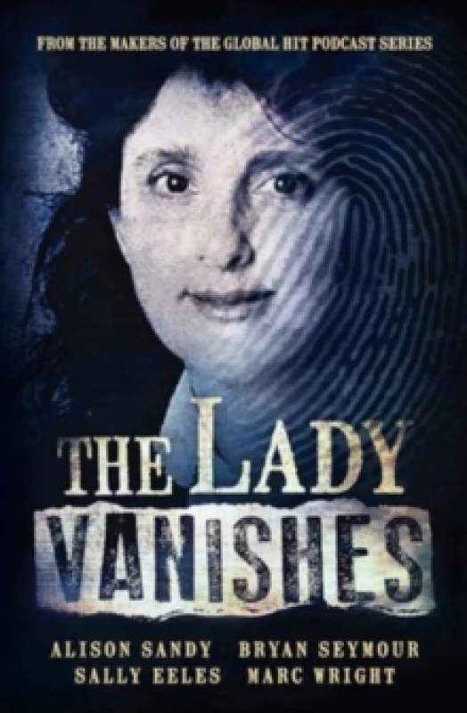 Image of The Lady Vanishes: The next bestselling Australian true crime book based on the popular podcast series, for fans of I CATCH KILLERS, THE TEACHER'S PET