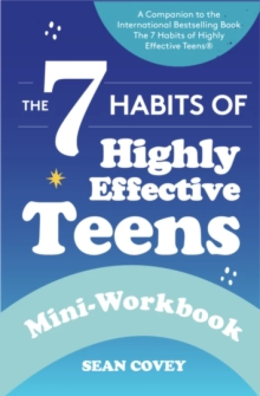 Image of The 7 Habits of Highly Effective Teens : Mini-Workbook (Self Help Workbook for Teens, Ages 12-17) Paperback / softback