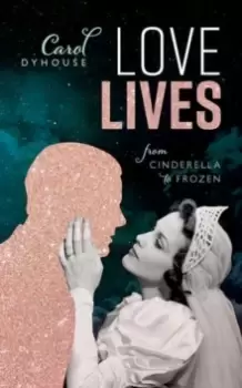 Image of Love Lives : From Cinderella to Frozen