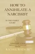 Image of how to annihilate a narcissist in the family court