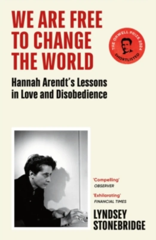 Image of We Are Free to Change the World : Hannah Arendts Lessons in Love and Disobedience Paperback / softback