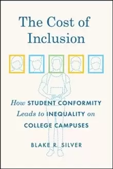 Image of The Cost of Inclusion - How Student Conformity Leads to Inequality on College Campuses