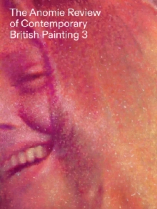 Image of The Anomie Review of Contemporary British Painting 3 Paperback / softback