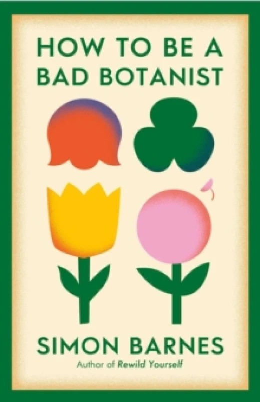 Image of How to be a Bad Botanist Paperback / softback