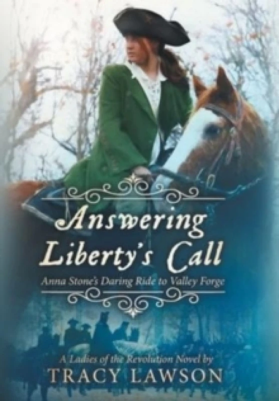 Image of Answering Liberty's Call : Anna Stone's Daring Ride to Valley Forge Hardback