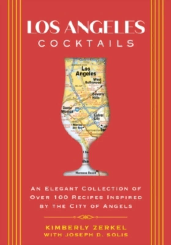 Image of Los Angeles Cocktails : An Elegant Collection of Over 100 Recipes Inspired by the City of Angels Hardback