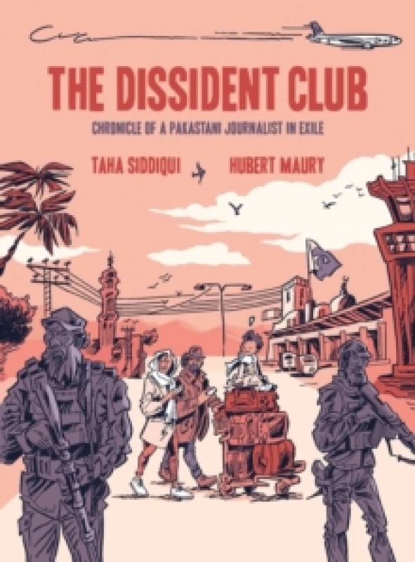 Image of The Dissident Club : Chronicle of a Pakistani Journalist in Exile Paperback / softback