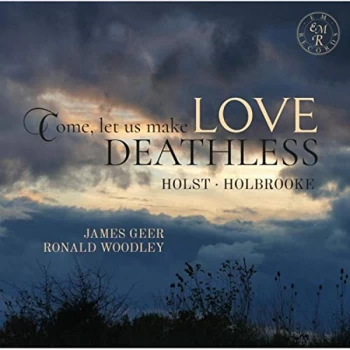 Image of James Geer & Ronald Woodley - Holst/Holbrooke: Come, Let Us Make Love Deathless CD