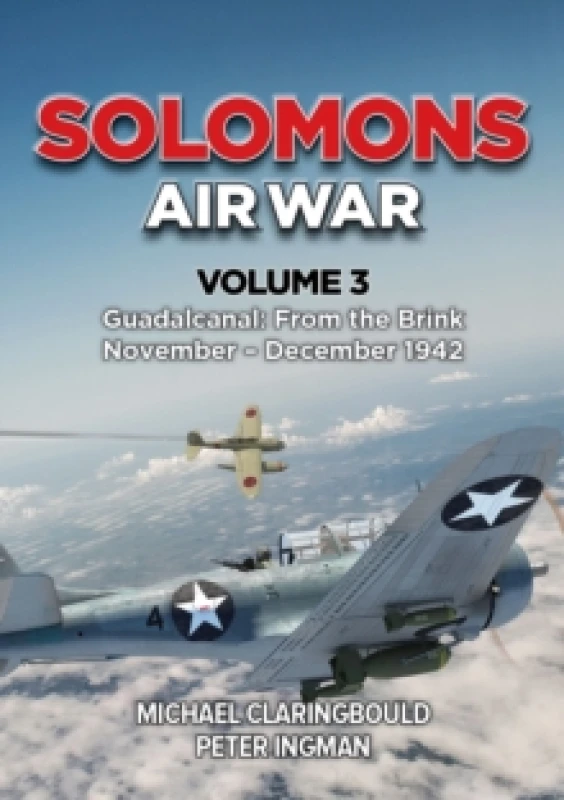 Image of Solomons Air War. Volume 3 Guadalcanal, November-December 1942. Paperback. By Michael John Claringbould, Peter Ingman Books