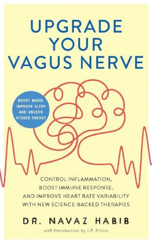 Image of Upgrade Your Vagus Nerve : Control Inflammation, Boost Immune Response, and Improve Heart Rate Variability with New Science-Backed Therapies (Boost Mo