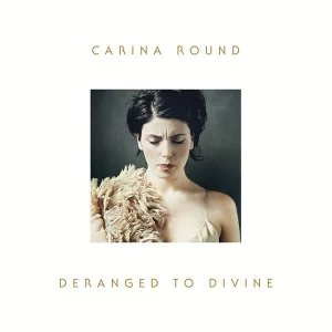 Image of Carina Round &lrm;- Deranged To Divine Vinyl