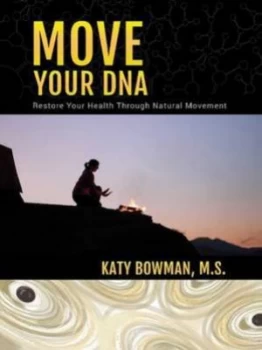 Image of Move Your Dna by Katy Bowman Paperback