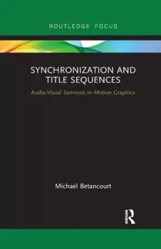 Image of Synchronization and Title SequencesAudio-Visual Semiosis in Motion Graphics