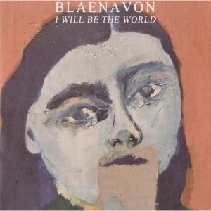 Image of Blaenavon - I Will Be The World Vinyl