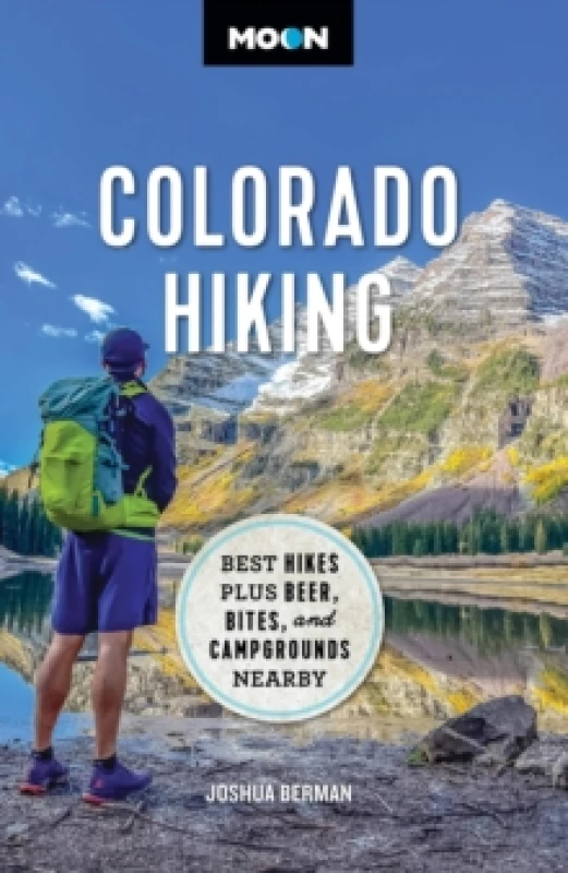 Image of Moon Colorado Hiking (First Edition) : Best Hikes Plus Beer, Bites, and Campgrounds Nearby Paperback / softback