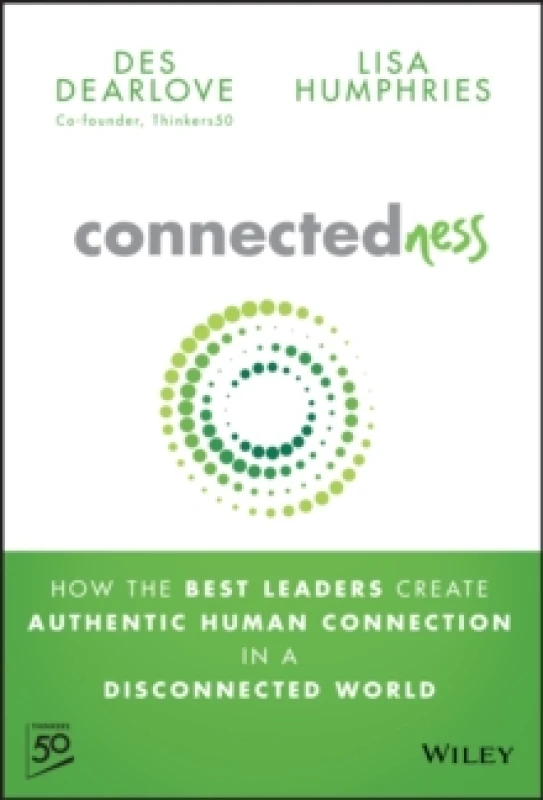 Image of Connectedness : How the Best Leaders Create Authentic Human Connection in a Disconnected World Hardback